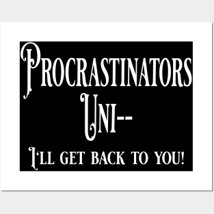 Procrastinators Unite sort of, funny procrastination saying Posters and Art